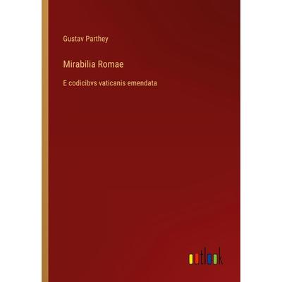 Mirabilia Romae, Taschenbuch von Gustav Parthey, Outlook, 978-3-385-09025-5