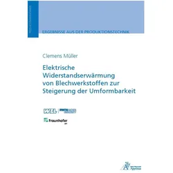 Elektrische Widerstandserwärmung von Blechwerkstoffen zur Steigerung der Umformbarkeit, Fachbücher von Clemens Müller