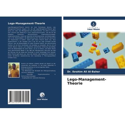 Lego-Management-Theorie, Taschenbuch von Ibrahim Ali Al-Baher, Verlag Unser Wissen, 978-620-4-47970-5