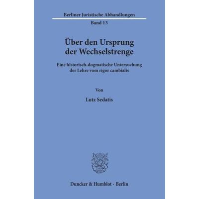 Über den Ursprung der Wechselstrenge., Taschenbuch von Lutz Sedatis, Duncker & Humblot, 978-3-428-01396-8