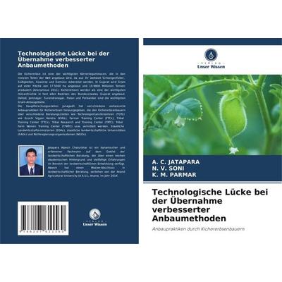 Technologische Lücke bei der Übernahme verbesserter Anbaumethoden, Taschenbuch von A. C. Jatapara,N. V. Soni,K. M. Parmar, Verlag Unser Wissen,