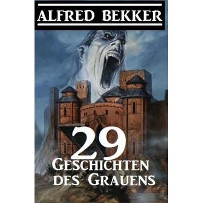 29 Geschichten des Grauens, Taschenbuch von Alfred Bekker, Epubli