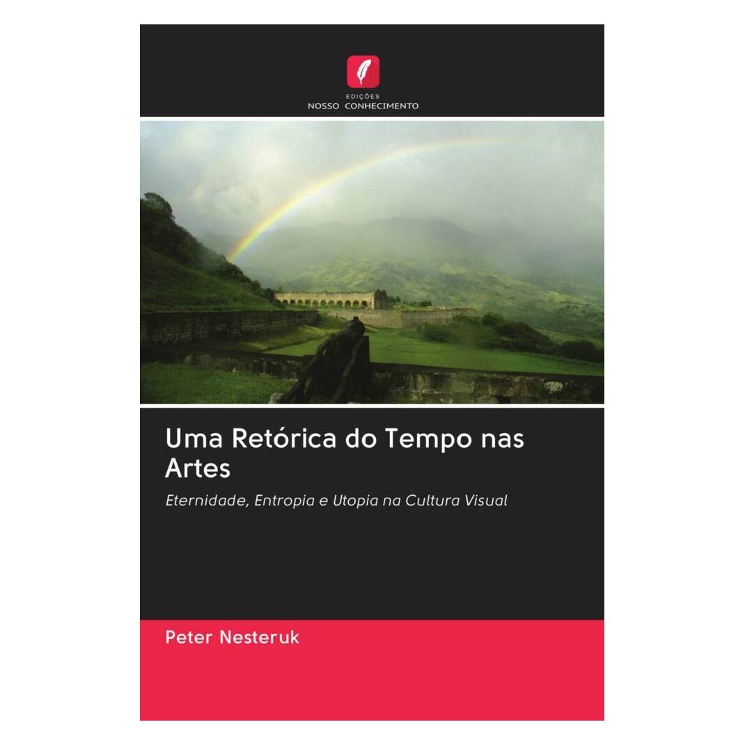 Edicoes Nosso Conhecimento Uma Retórica do Tempo nas Artes (Portugiesisch, Softcover, Peter Nesteruk) (56165500)