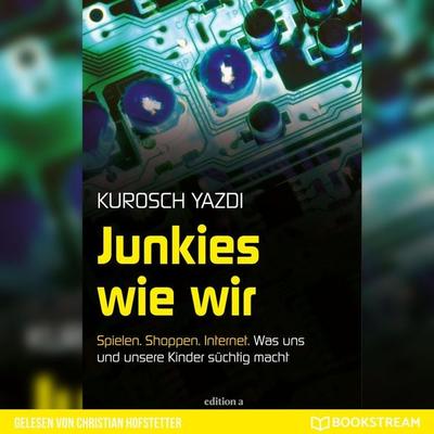 Junkies wie wir - Kurosch Yazdi, Audio, 9783991171119