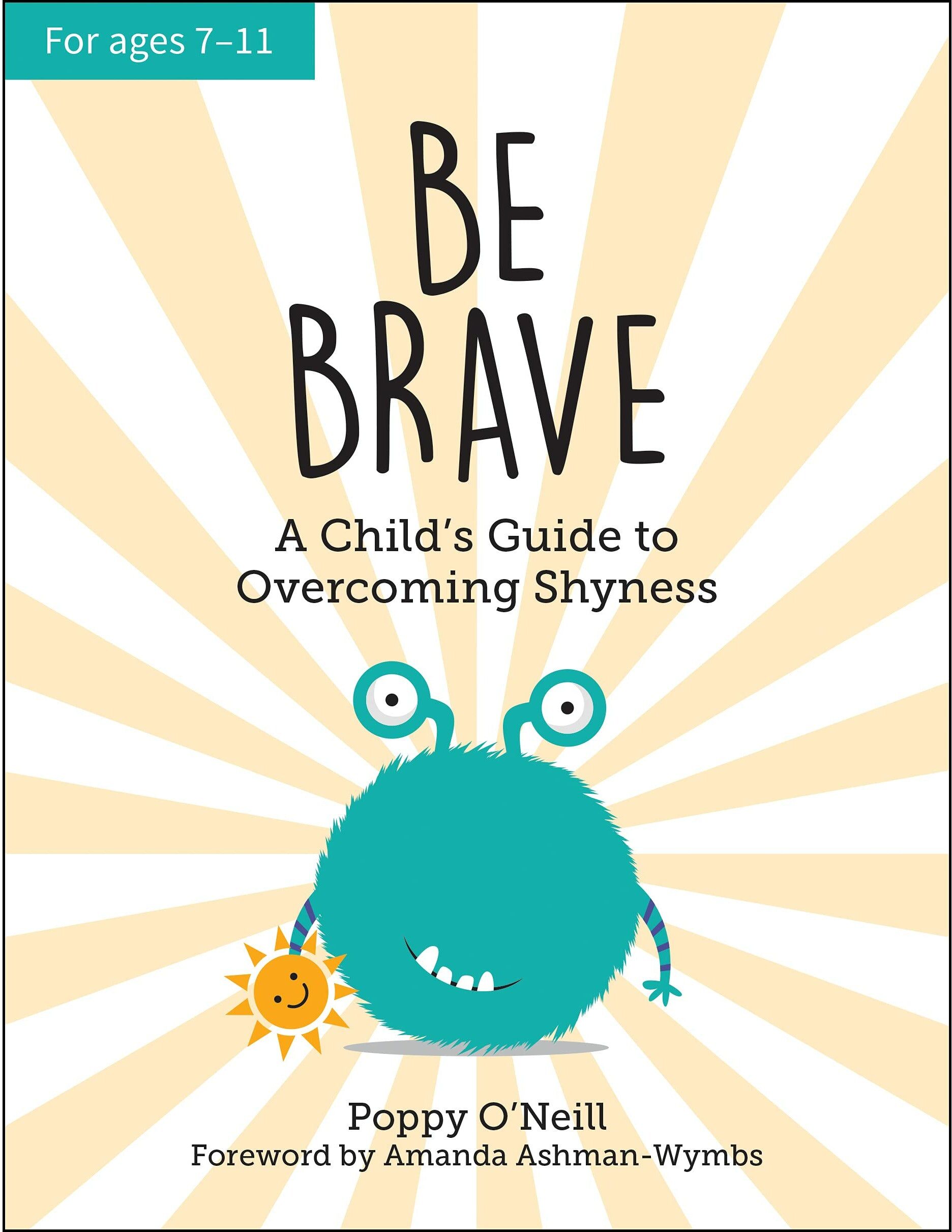 Vie Be Brave: A Childs Guide to Overcoming Shyness by Poppy O Neill