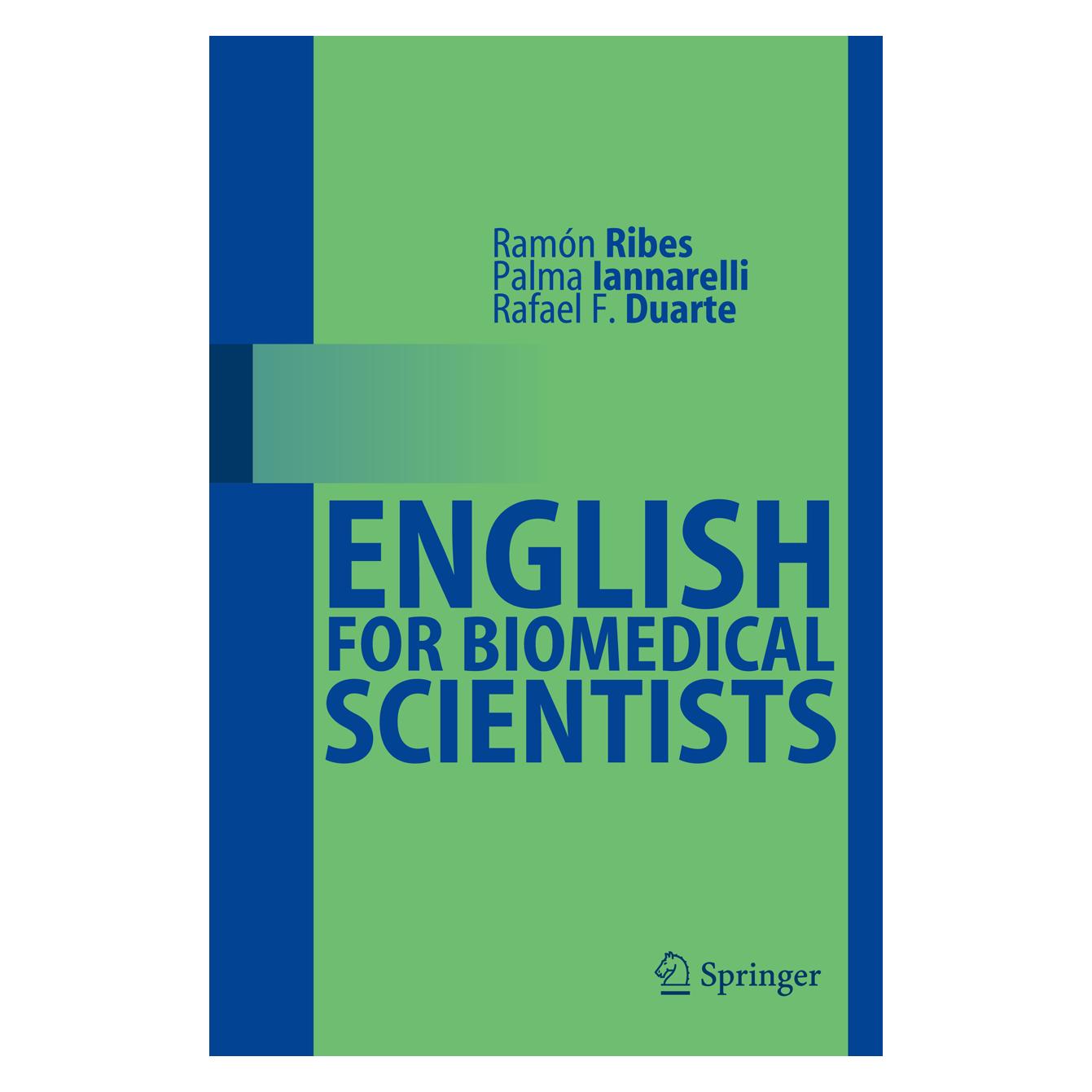Springer English for Biomedical Scientists (Englisch, Palma Iannarelli, Rafael F. Duarte, Ramón Ribes) (15921734)