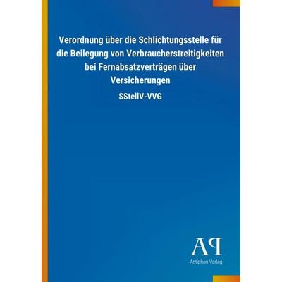 Verordnung über die Schlichtungsstelle für die Beilegung von, Taschenbuch von Antiphon Verlag, Antiphon, 978-3-7314-1170-3