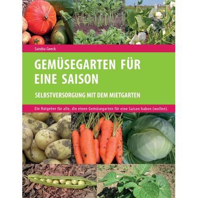 Gemüsegarten für eine Saison, Taschenbuch von Sandra Geeck, Books on Demand, 978-3-7357-8822-1