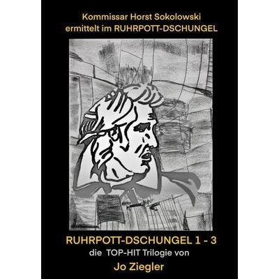 Kommissar Horst Sokolowski ermittelt im RUHRPOTT-DSCHUNGEL, Taschenbuch von Jo Ziegler, Tredition, 978-3-347-87535-7