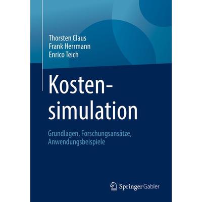 Kostensimulation, Taschenbuch von Thorsten Claus,Frank Herrmann,Enrico Teich, Springer Fachmedien Wiesbaden GmbH, 978-3-658-25167-3
