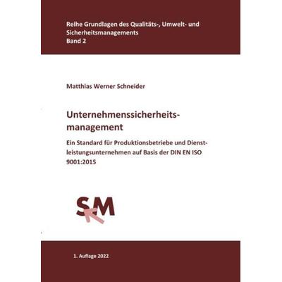 Grundlagen des Qualitäts-, Umwelt- und Sicherheitsmanagements / Unternehmenssicherheitsmanagement, Taschenbuch von Matthias Werner Schneider, Epubli,