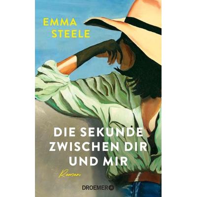 Die Sekunde zwischen dir und mir, Taschenbuch von Emma Steele, Droemer Taschenbuch, 978-3-426-30880-6