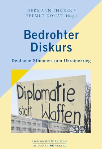 Hermann Theisen - Bedrohter Diskurs: Deutsche Stimmen zum Ukrainekrieg (Schriftenreihe Geschichte & Frieden) - Preis vom 09.10.2026 07:28:09 h