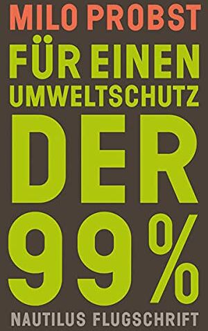 Milo Probst - Für einen Umweltschutz der 99%: Eine historische Spurensuche (Nautilus Flugschrift) - Preis vom 30.09.2026 09:01:18 h