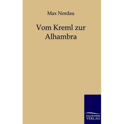 Vom Kreml zur Alhambra, Taschenbuch von Max Nordau, Salzwasser, 978-3-86444-037-3