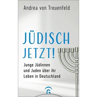 Jüdisch jetzt!, Gebundene Ausgabe von Andrea von Treuenfeld, Gütersloher Verlagshaus, 978-3-579-06283-9
