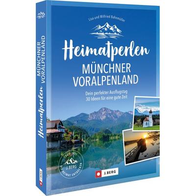 Heimatperlen Münchner Voralpenland, Taschenbuch von Wilfried und Lisa Bahnmüller, Bruckmann, 978-3-86246-892-8