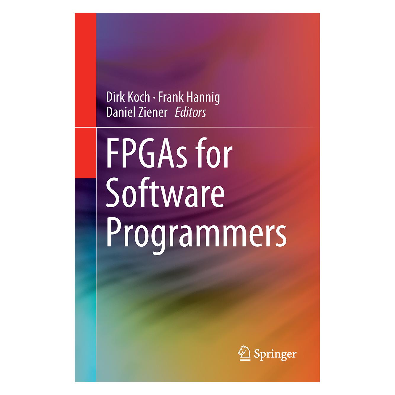 Springer FPGAs for Software Programmers (Englisch, Hardcover, Daniel Ziener, Dirk Koch, Frank Hannig) (9783319264066)