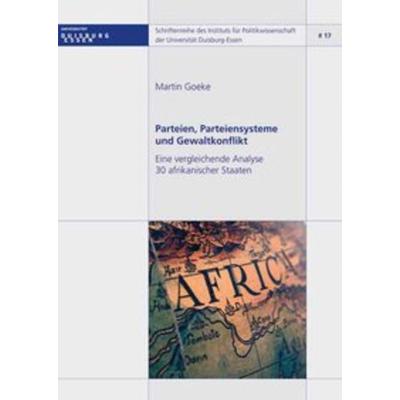 Parteien, Parteiensysteme und Gewaltkonflikt, Taschenbuch von Martin Goeke, Tectum Wissenschaftsverlag, 978-3-8288-2256-6