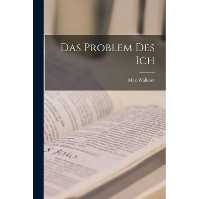 Das Problem Des Ich, Taschenbuch von Max Walleser, Legare Street Press, 978-1-01-834418-8