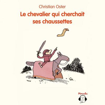 Le chevalier qui cherchait ses chaussettes - Christian Oster, Audio, 9782211212823