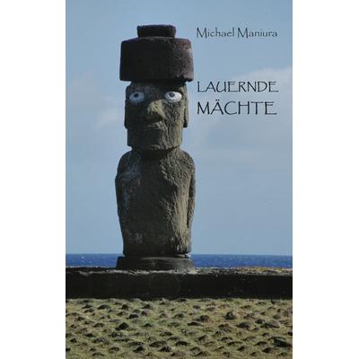 Lauernde Mächte, Taschenbuch von Michael Maniura, BoD – Books on Demand, 978-3-7562-0281-2