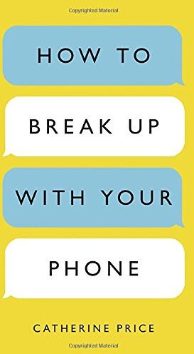 Catherine Price - How to Break Up with Your Phone: The 30-Day Plan to Take Back Your Life - Preis vom 14.10.2026 23:07:16 h