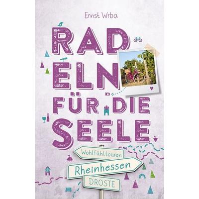 Rheinhessen. Radeln für die Seele, Taschenbuch von Ernst Wrba, Droste Verlag GmbH, 978-3-7700-2352-3