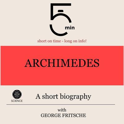 Archimedes: A short biography - 5 Minutes,5 Minute Biographies,George Fritsche, Audio, 9783754506219