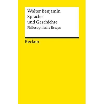 Sprache und Geschichte, Taschenbuch von Walter Benjamin, Reclam, Philipp, 978-3-15-008775-6