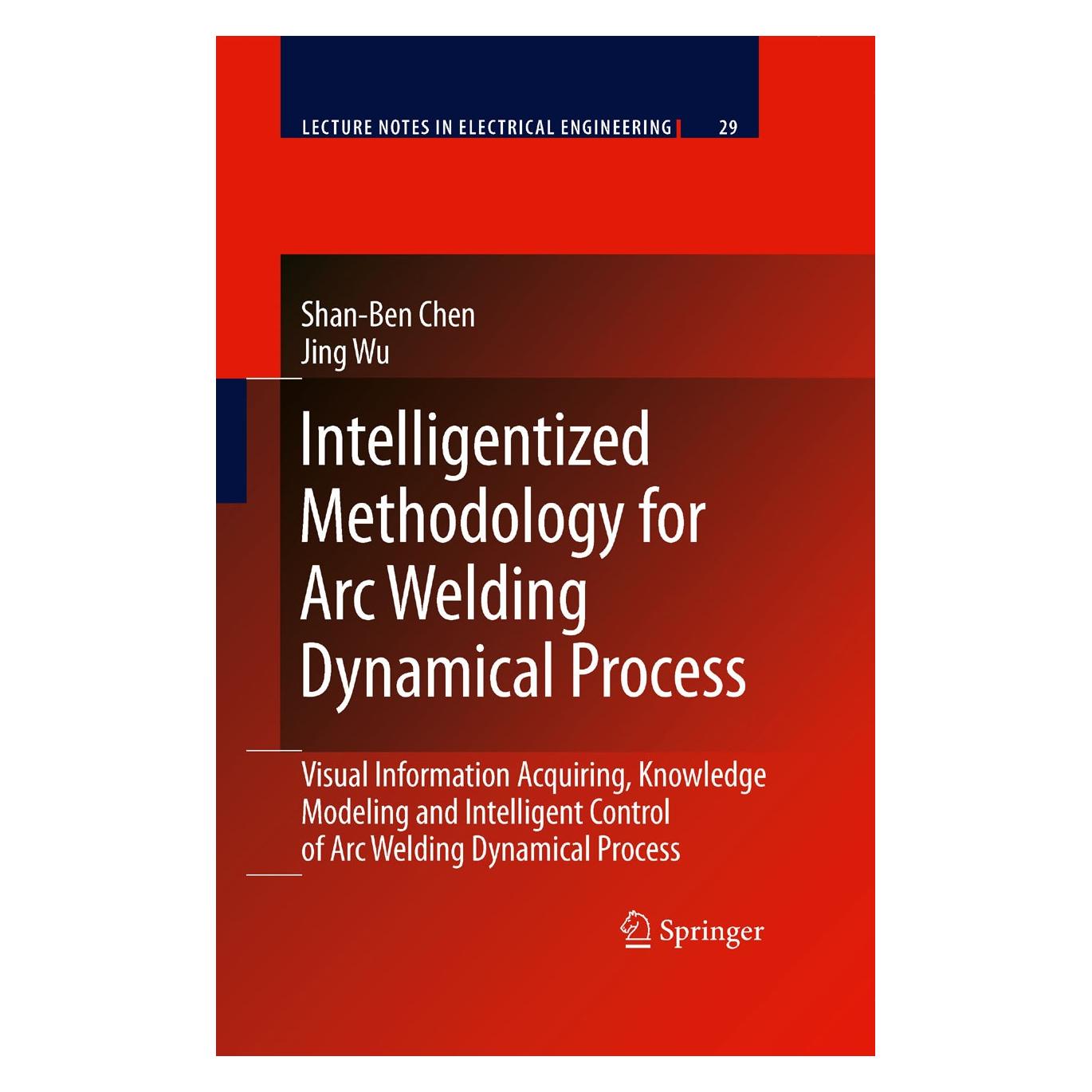Springer Intelligentized Methodology for Arc Welding Dynamical Processes (Englisch, Hardcover, Jing Wu, Shan-Ben Chen) (9783540856412)