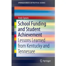 School Funding and Student Achievement, Fachbücher von Andy Spears
