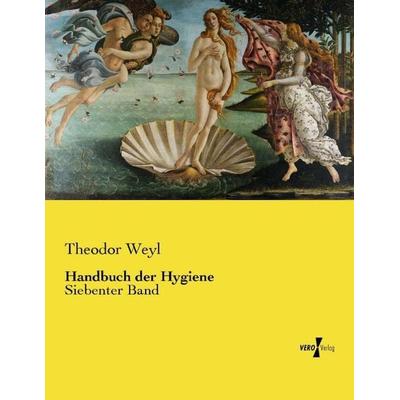 Handbuch der Hygiene, Taschenbuch von Theodor Weyl, Vero Verlag, 978-3-7372-1027-0
