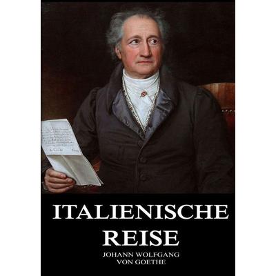 Goethe, J: Italienische Reise, Taschenbuch von Johann Wolfgang von Goethe, Jazzybee Verlag, 978-3-8496-6981-2