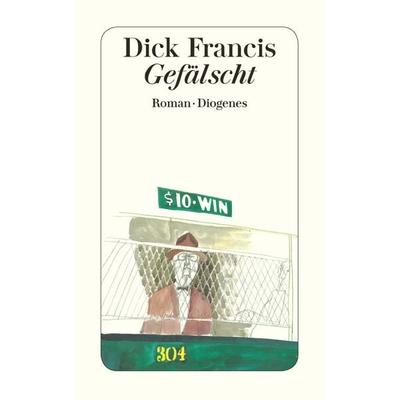 Gefälscht, Taschenbuch von Dick Francis, Diogenes Verlag AG