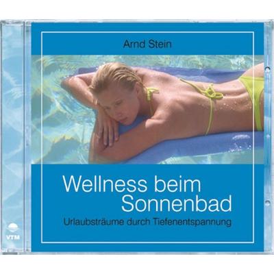 Wellness beim Sonnenbad - Arnd Stein, Audio, 4056198030486