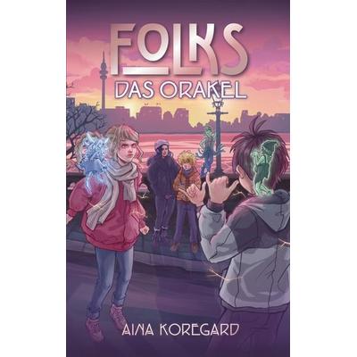 FOLKS - Das Orakel, Taschenbuch von Aina Koregard, BoD – Books on Demand, 978-3-7693-5002-9