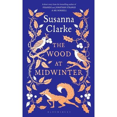 The Wood at Midwinter, Gebundene Ausgabe von Susanna Clarke, Bloomsbury USA, 978-1-5266-7521-7