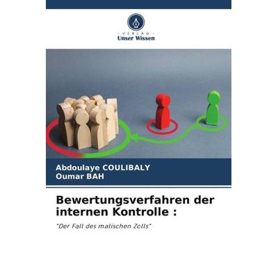 Bewertungsverfahren der internen Kontrolle :, Taschenbuch von Abdoulaye Coulibaly,Oumar Bah, Verlag Unser Wissen, 978-620-5-29784-1