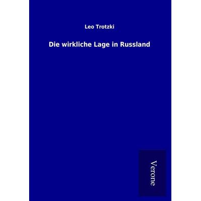 Die wirkliche Lage in Russland, Gebundene Ausgabe von Leo Trotzki, BoD - Books on Demand