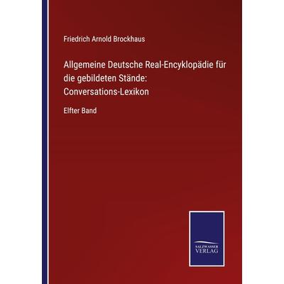 Allgemeine Deutsche Real-Encyklopädie für die gebildeten Stände: Conversations-Lexikon, Taschenbuch von Friedrich Arnold Brockhaus, BoD - Books on