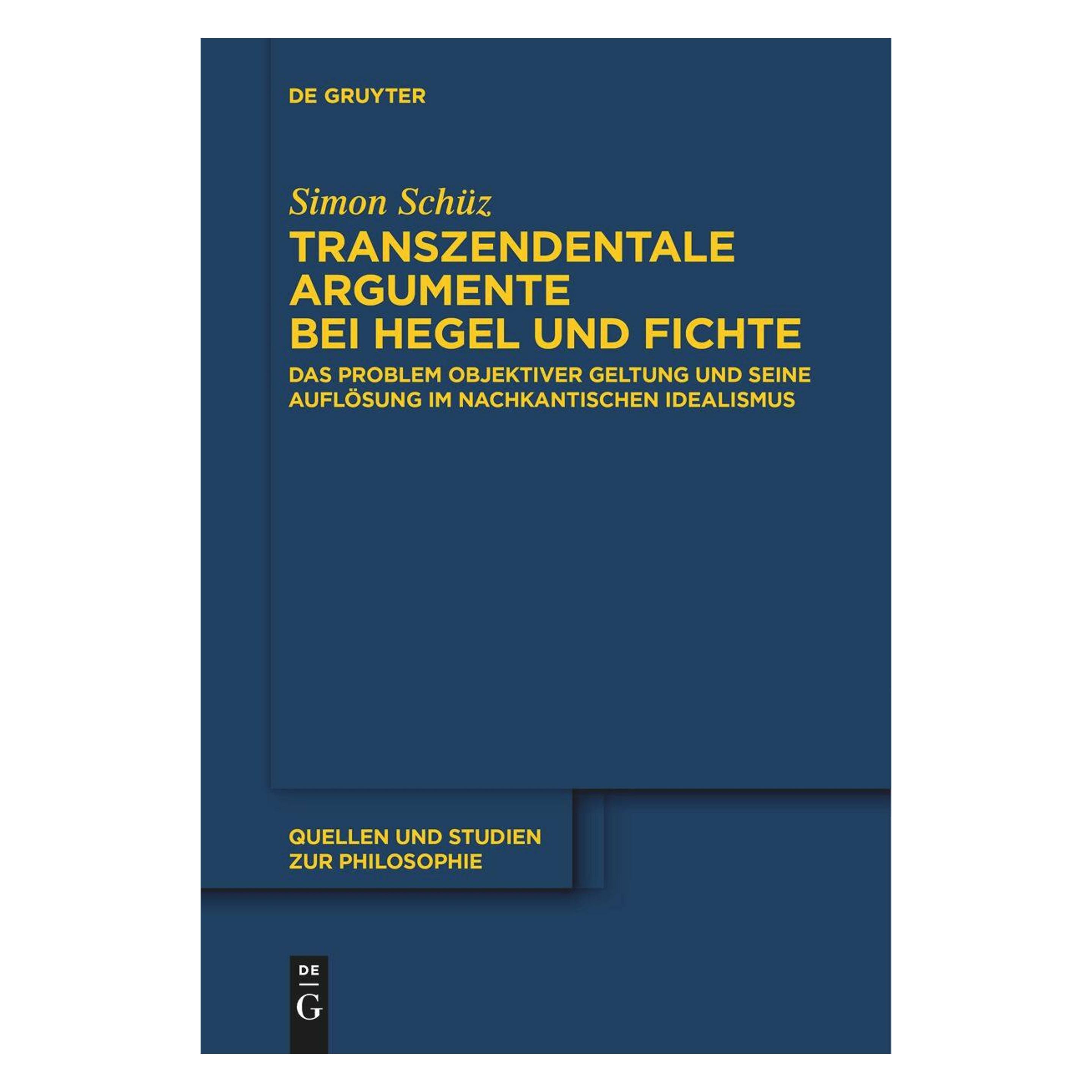 De Gruyter Transzendentale Argumente bei Hegel und Fichte (Deutsch, Softcover, Simon Schüz) (47085552)