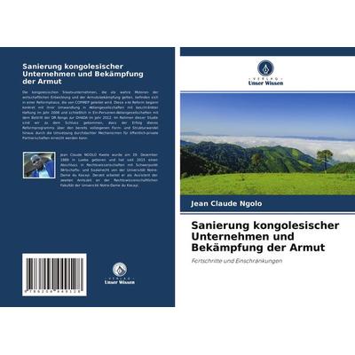 Sanierung kongolesischer Unternehmen und Bekämpfung der Armut, Taschenbuch von Jean Claude Ngolo, Verlag Unser Wissen, 978-620-4-44912-8