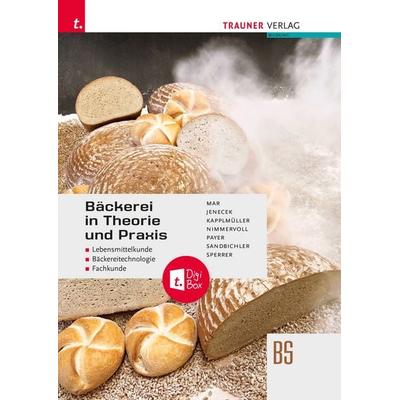 Bäckerei in Theorie und Praxis Lebensmittelkunde • Bäckereitechnologie • Fachkunde + TRAUNER-DigiBox, Taschenbuch von Alfred Mar,Herbert