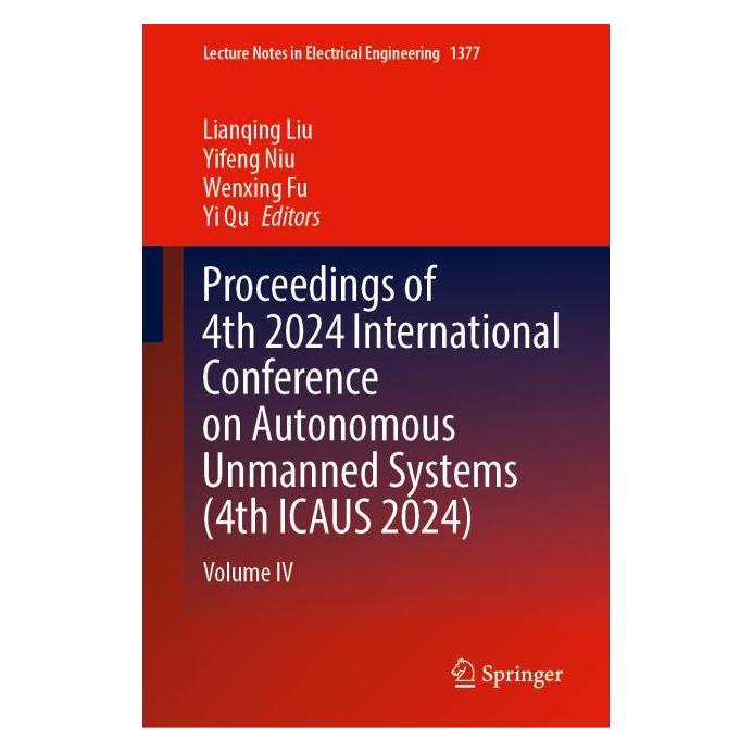 Springer Proceedings of 4th 2024 International Conference on Autonomous Unmanned Systems (4th ICAUS 2024) (Englisch, Hardcover, Wenxing Fu, Yifeng Niu) (62166036)