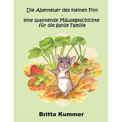 Die Abenteuer des kleinen Finn - eine spannende Mäusegeschichte für die ganze Familie, Taschenbuch von Britta Kummer, BoD – Books on Demand,