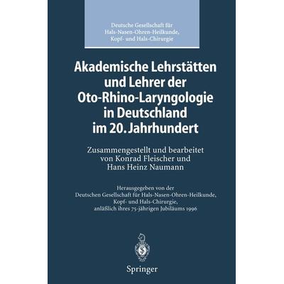 Akademische Lehrstätten und Lehrer der Oto-Rhino-Laryngologie in Deutschland im 20. Jahrhundert, Taschenbuch von , Springer Berlin, 978-3-642-80066-5
