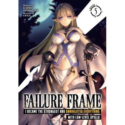 Failure Frame: I Became the Strongest and Annihilated Everything with Low-Level Spells (Light Novel) Vol. 5, Taschenbuch von Kaoru Shinozaki, Random