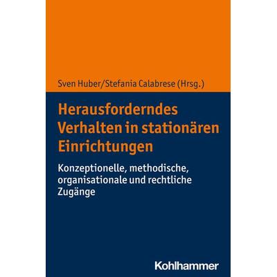 Herausforderndes Verhalten in stationären Einrichtungen, Taschenbuch von , Kohlhammer, 978-3-17-039532-9