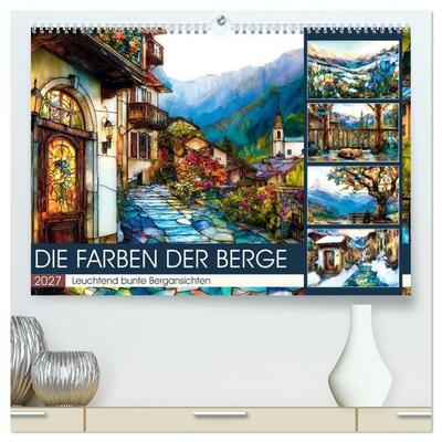 Die Farben der Berge (hochwertiger Premium Wandkalender 2027 DIN A2 quer), Kunstdruck in Hochglanz